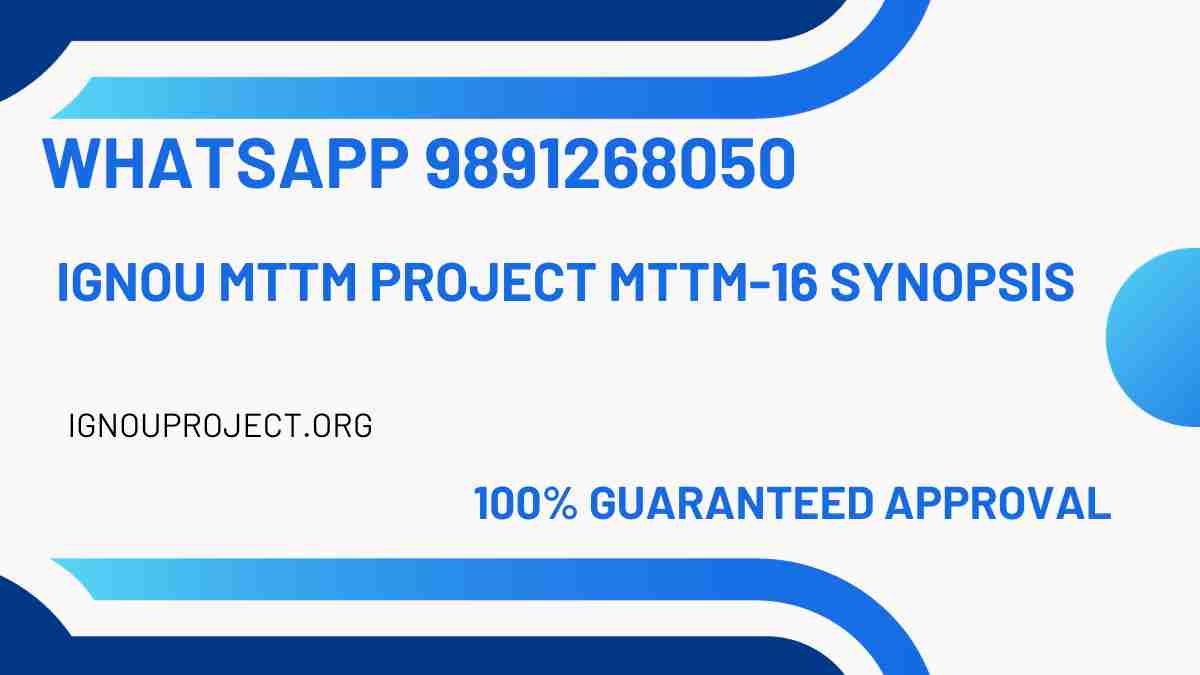 IGNOU MTTM Project MTTM-16 Synopsis