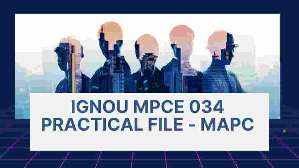 IGNOU MPCE 034 Practical File - MAPC