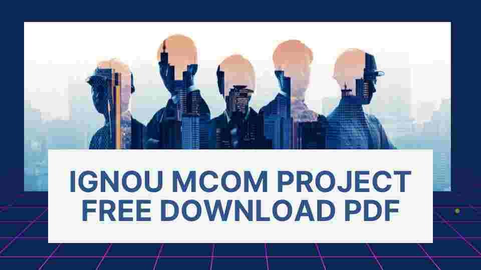 IGNOU MCom Project Free Download PDF